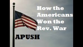 APUSH How the Americans Won the Revolutionary War [upl. by Ocirled]