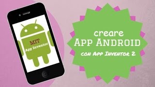 Creare app Android con MIT AppInventor 2 [upl. by Hermosa388]