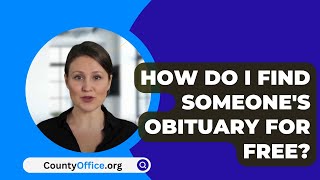 How Do I Find Someones Obituary For Free  CountyOfficeorg [upl. by Lotte]