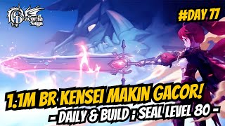 11M BR Kensei Makin Gacor Cuy Daily amp Build Seal Level 80  Day 77  Draconia Saga Sea [upl. by Salvadore]