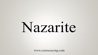 How To Say Nazarite [upl. by Aylad773]