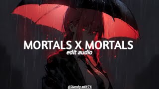 Mortals x Mortals edit audio remake [upl. by Eirised262]