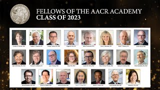 Fellows of the AACR Academy Class of 2023 [upl. by Eatnahc807]