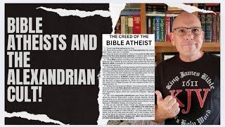 BIBLE ATHEISTS AND THE ALEXANDRIAN CULT [upl. by Alec]