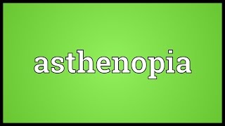 Asthenopia Meaning [upl. by Arateehc751]