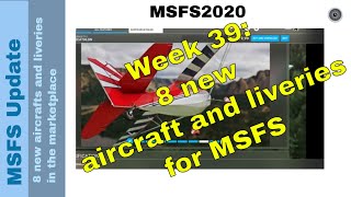 New Aircraft amp Stunning Liveries in MSFS Marketplace ✈️✨  Weekly Update  Week 39 [upl. by Gapin]