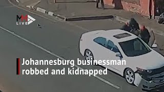 Johannesburg businessman robbed and kidnapped in broad daylight [upl. by Ayeka236]