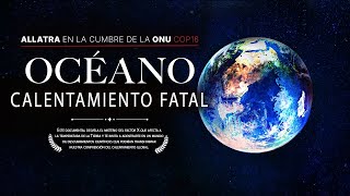 Crisis Climática y Contaminación de los Océanos Retos Globales y Soluciones ¦ Documental 2024 [upl. by Leseil884]