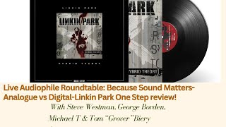 Live Audiophile Roundtable Because Sound MattersAnalogue vs DigitalLinkin Park One Step review [upl. by Aritak]