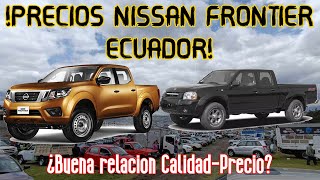 Precios Nissan FrontierNP300 Usadas en Ecuador ¿Una buena opción de PickupAceite y Alcohol [upl. by Howarth]