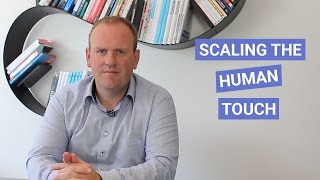 How to scale the human touch in customer experience [upl. by Anytsyrk849]