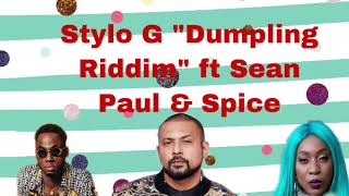 Stylo g “Dumpling Riddim” ft Sean Paul amp Spice Full song [upl. by Nugesulo]