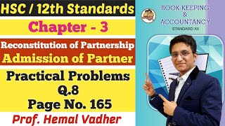 Admission of Partner  Practical Problems Q8  Page No 165  Class 12th  Hemal Sir [upl. by Idalla]