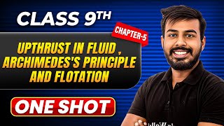 UPTHRUST IN FLUID ARCHIMEDES PRINCIPLE AND FLOTATION in One Shot  Class 9 Physics  ICSE Board [upl. by Scevo]