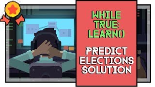 While True learn Predict President Elections Solution Gold Medal [upl. by Guild]