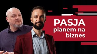 BIZNES oparty na PASJI  czy to w ogóle MOŻLIWE  Tomasz Pałasz [upl. by Canada]