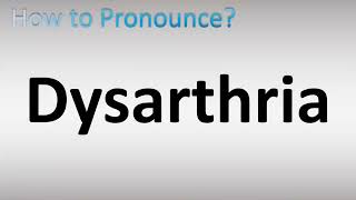 How to Pronounce Dysarthria [upl. by Areid]