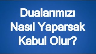 103 Dualarımızı Nasıl Yaparsak Kabul Olur [upl. by Wandy]