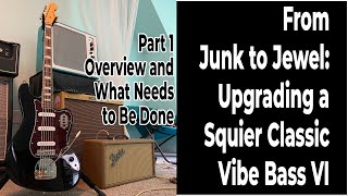 Squier Classic Vibe Bass VI Upgrades  Part 1 of 6 [upl. by Namad771]