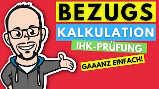 Bezugskalkulation  Einstandspreis bzw Bezugspreis berechnen gaaanz einfach  IHK Prüfung 2019 [upl. by Leafar]