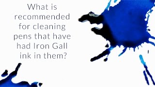 What Is Recommended For Cleaning Pens That Have Had Iron Gall Ink In Them  QampA Slices [upl. by Retsam776]