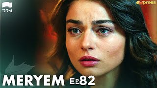 MERYEM  Episode 82  Turkish Drama  Furkan Andıç Ayça Ayşin  Urdu Dubbing  RO1Y [upl. by Bill]