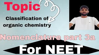 IUPAC NOMENCLATURE PART 3A  Organic chemistry  Classification of Organic [upl. by Elfrida]