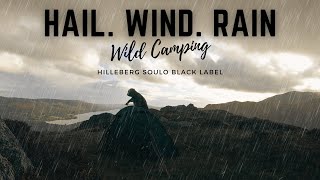 HAIL STORM Strong WINDS amp HEAVY RAIN  A Testing Wild Camp in the Hilleberg Soulo Black Label [upl. by Ehtyde]