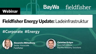 Webinar  Fieldfisher Energy Update Ladeinfrastruktur [upl. by Alyahsal200]