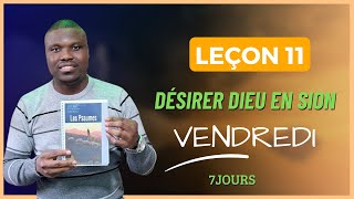 Leçon 11  Désirer Dieu en Sion  VENDREDI [upl. by Ynnij560]