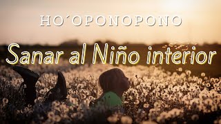 SANAR AL NIÑO INTERIOR 🦋 MEDITACIÓN HO´OPONOPONO Y AFIRMACIONES [upl. by Ahseikan]