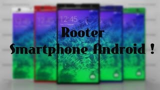 Tuto Rooter son smartphone Android [upl. by Anirtep]