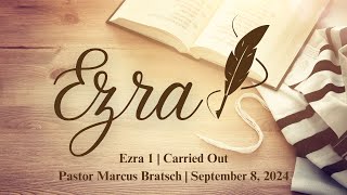 Ezra 1  Carried Out  September 8 2024 [upl. by Gertruda]