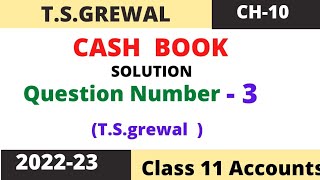 CASH BOOK Chapter 10 TSGrewal Solutions question number 3 Class 11 accounts Session 202223 [upl. by Etireugram]