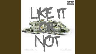 Like It Or Not feat Ace Clipz [upl. by Solana125]