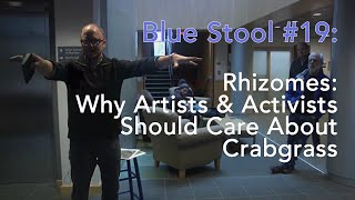 Rhizomes Why Artists and Activists Should Care about Crabgrass  Blue Stool 19 [upl. by Bibah320]