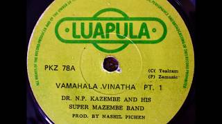 Dr NP Kazembe And His Super Mazembe Band  Vamahala Vinatha Full Single [upl. by Nueoht]