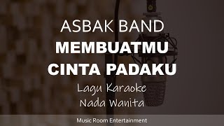 Asbak Band  Membuatmu Cinta Padaku Lagu Karaoke Dengan Lirik  Nada Wanita [upl. by Euqinamod110]