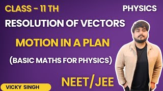 Resolution of Vectors Physics Class 11 NEET [upl. by Zebadiah]