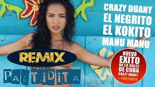 CRAZY DUANY EL NEGRITO EL KOKITO Y MANU MANU  PARTIDITA ADroiD REMIX [upl. by Ssepmet]