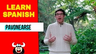 Learn Spanish vocabulary quotPavonearsequot [upl. by Gore]