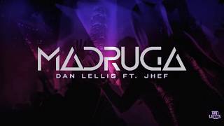 Dan Lellis Ft Jhef  Madruga [upl. by Wartow]