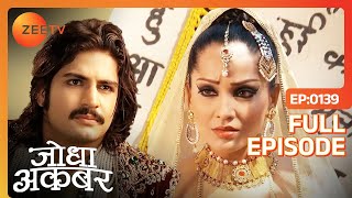 Akbar ने Benzir के लिए दिखाई हमदर्दी  Jodha Akbar  Full Ep 139  ZEE TV [upl. by Donalt]