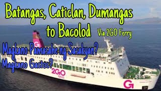 BATANGAS to CATICLAN via BACOLOD by 2GO FERRY  Magkano Nagastos Magakano Pamasahe ng Sasakyan [upl. by Ahsram]