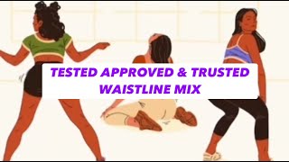 Tested Approved amp Trusted Waistline Mix Afrobeat Dancehall Soca [upl. by Selima420]