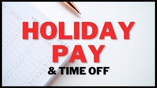 Holiday Pay amp Time Off  Your Questions Answered [upl. by Maharba287]