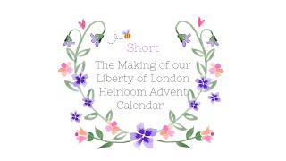 The making of our Liberty of London Heirloom Advent Calendar [upl. by Gide]