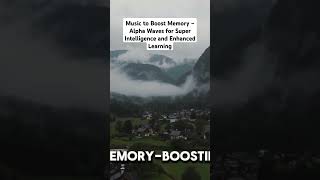 Music to Boost Memory – Alpha Waves for Super Intelligence and Enhanced Learning meditationmusic [upl. by Aohk]