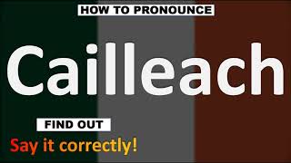 How to Pronounce Cailleach  Irish Name Pronunciation Guide [upl. by Farrison]