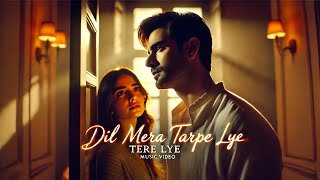 Dil Tere Lye Tarpe  New Hindi Bollywood Song 2024  Romantic Heartfelt Track [upl. by Tavy144]